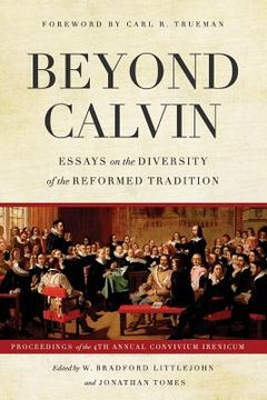 portada Beyond Calvin: Essays on the Diversity of the Reformed Tradition (en Inglés)