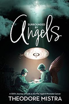portada Surrounded by Angels: A Ceo's Journey of Faith in the war Against Prostate Cancer 