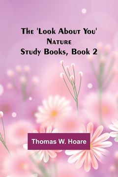 portada The 'Look About You' Nature Study Books, Book 2 (en Inglés)