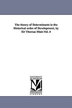 portada the theory of determinants in the historical order of development, by sir thomas muir.vol. 4