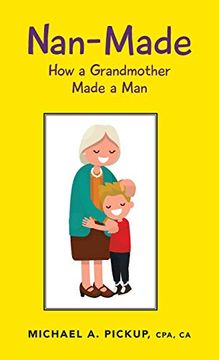 portada Nan-Made: How a Grandmother Made a man (en Inglés)