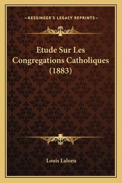 portada Etude Sur Les Congregations Catholiques (1883) (en Francés)