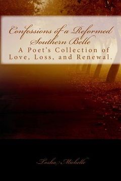 portada Confessions of a Reformed Southern Belle.: A Poet's Collection of Love, Loss, and Renewal (en Inglés)