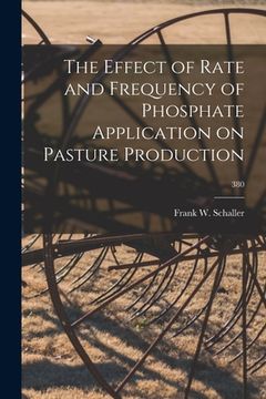 portada The Effect of Rate and Frequency of Phosphate Application on Pasture Production; 380 (en Inglés)