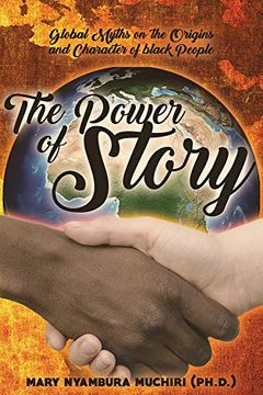 portada The Power of Story: Global Myths on the Origins and Character of Black People (en Inglés)