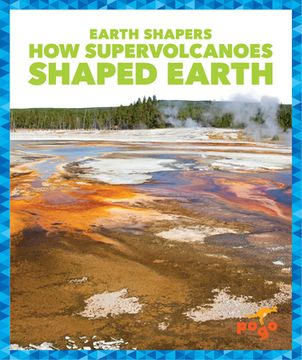 portada How Supervolcanoes Shaped Earth (Earth Shapers) (en Inglés)
