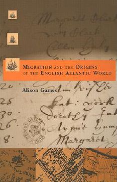 portada migration and the origins of the english atlantic world