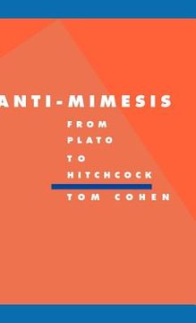 portada Anti-Mimesis From Plato to Hitchcock Hardback (Literature, Culture, Theory) (en Inglés)