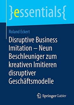 portada Disruptive Business Imitation – Neun Beschleuniger zum Kreativen Imitieren Disruptiver Geschäftsmodelle (Essentials) (en Alemán)