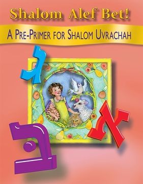 portada Shalom Alef Bet! A Pre-Primer for Shalom Uvrachah (en Hebreo)