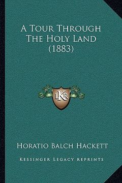 portada a tour through the holy land (1883) (en Inglés)