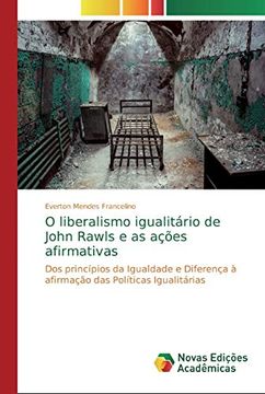 portada O Liberalismo Igualitário de John Rawls e as Ações Afirmativas: Dos Princípios da Igualdade e Diferença à Afirmação das Políticas Igualitárias