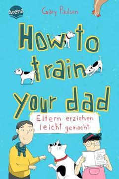 portada How to Train Your Dad. Eltern Erziehen Leicht Gemacht (in German)