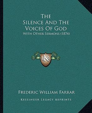 portada the silence and the voices of god: with other sermons (1874) (in English)