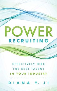 portada Power Recruiting: Effectively Hire the Best Talent in Your Industry