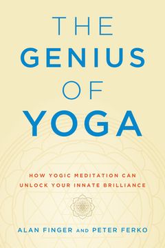 portada The Genius of Yoga: How Yogic Meditation can Unlock Your Innate Brilliance (en Inglés)