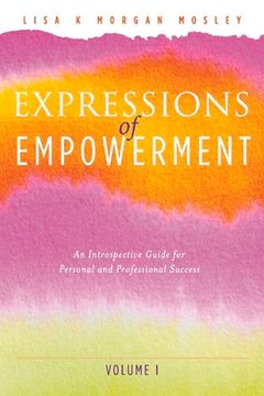 portada Expressions of Empowerment: An Introspective Guide for Personal and Professional Success (1) (Volume i)