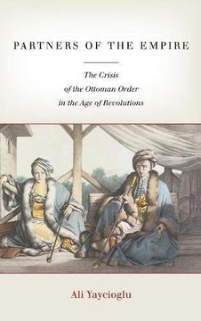 portada Partners of the Empire: The Crisis of the Ottoman Order in the age of Revolutions (en Inglés)