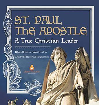 portada St. Paul the Apostle: A True Christian Leader Biblical History Books Grade 6 Children's Historical Biographies (in English)