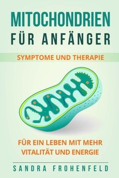 portada Mitochondrien für Anfänger: Symptome und Therapie. Für ein Leben mit mehr Vitalität und Energie. (German Edition)
