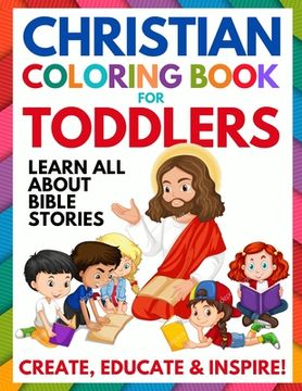 portada Christian Coloring Book for Toddlers: Fun Christian Activity Book for Kids, Toddlers, Boys & Girls (Toddler Christian Coloring Books Ages 1-3, 2-4, 3-5) (in English)
