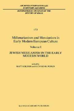 portada millenarianism and messianism in early modern european culture volume i: jewish messianism in the early modern world (in English)
