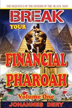 portada Break Your Financial Pharoah: The Sequence of the Genesis of the Black Man (en Inglés)