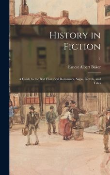 portada History in Fiction; a Guide to the Best Historical Romances, Sagas, Novels, and Tales; 1 (in English)