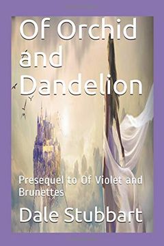 portada Of Orchid and Dandelion: Presequel to of Violet and Brunettes (en Inglés)