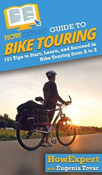 portada Howexpert Guide to Bike Touring: 101 Tips to Start, Learn, and Succeed in Bike Touring From a to z 