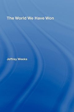 portada the world we have won: the remaking of erotic and intimate life (in English)