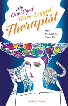 portada My One-Eyed, Three-Legged Therapist: How my cat Clio Saved me (New Directions in the Human-Animal Bond) (en Inglés)
