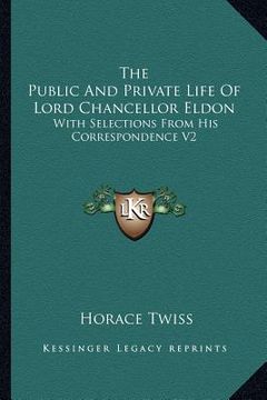 portada the public and private life of lord chancellor eldon: with selections from his correspondence v2 (en Inglés)