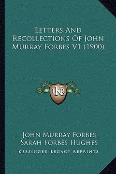 portada letters and recollections of john murray forbes v1 (1900) (in English)