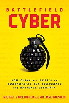portada Battlefield Cyber: How China and Russia are Undermining our Democracy and National Security (en Inglés)