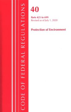 portada Code of Federal Regulations, Title 40 Protection of the Environment 425-699, Revised as of July 1, 2020 (in English)