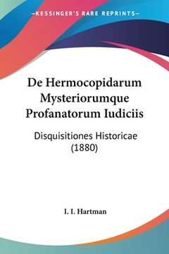 portada De Hermocopidarum Mysteriorumque Profanatorum Iudiciis: Disquisitiones Historicae (1880) (en Latin)