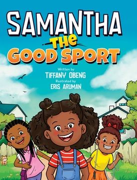 portada Samantha the Good Sport: Kids Book about Sportsmanship, Kindness, Respect and Perseverance (en Inglés)