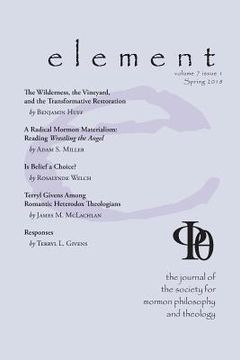 portada Element: The Journal for the Society for Mormon Philosophy and Theology Volume 7 Issue 1 (Spring 2018) (en Inglés)