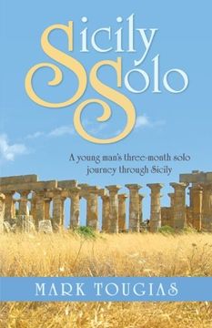 portada Sicily Solo: A Young Man's Three Month Solo Journey Through Sicily [Idioma Inglés] (en Inglés)