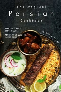 portada The Magical Persian Cookbook: The Cookbook That Helps Make Your Wishes Come True (in English)