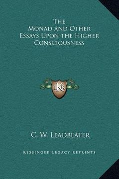portada the monad and other essays upon the higher consciousness (en Inglés)