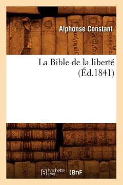 portada La Bible de la Liberté (Éd.1841) (in French)