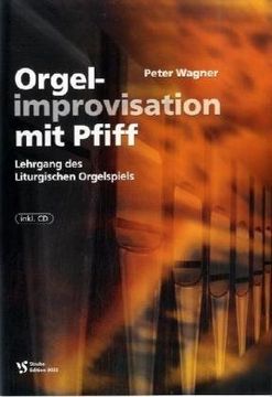 portada Orgelimprovisation mit Pfiff: Lehrgang des Liturgischen Orgelspiels (en Alemán)