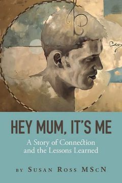 portada Hey Mum, It'S me: A Story of Connection and the Lessons Learned (en Inglés)