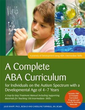 portada A Complete aba Curriculum for Individuals on the Autism Spectrum With a Developmental age of 4-7 Years: A Step-By-Step Treatment Manual Including. Skills (a Journey of Development Using Aba) (en Inglés)
