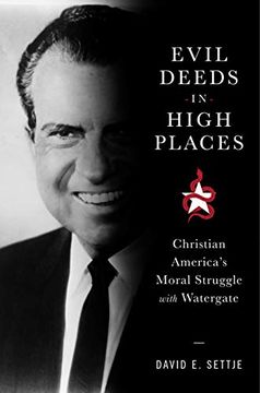 portada Evil Deeds in High Places: Christian America's Moral Struggle With Watergate