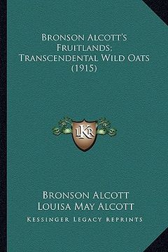 portada bronson alcott's fruitlands; transcendental wild oats (1915) (en Inglés)