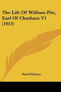 portada the life of william pitt, earl of chatham v1 (1913) (in English)