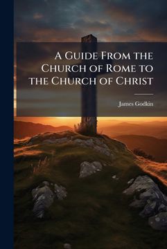 portada A Guide From the Church of Rome to the Church of Christ (en Inglés)